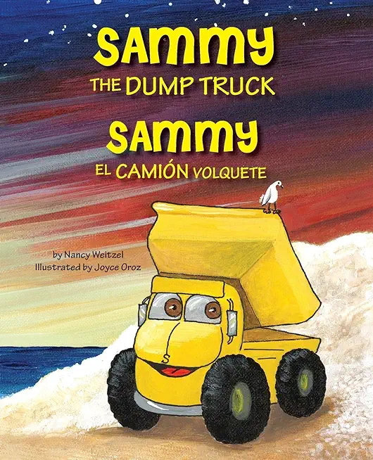 Sammy the Dump Truck / Sammy el CamiÃ³n Volquete (English and Spanish Edition)