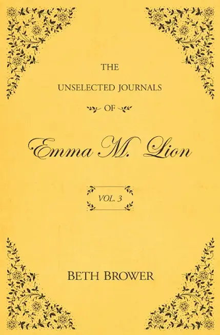 The Unselected Journals of Emma M. Lion: Vol. 3