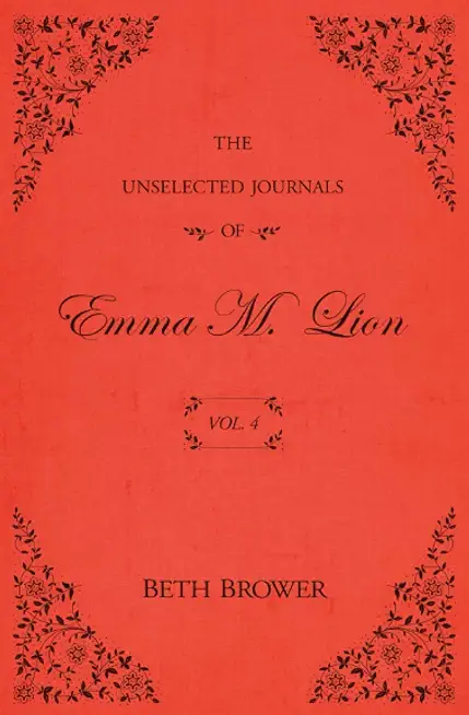 The Unselected Journals of Emma M. Lion: Vol. 4