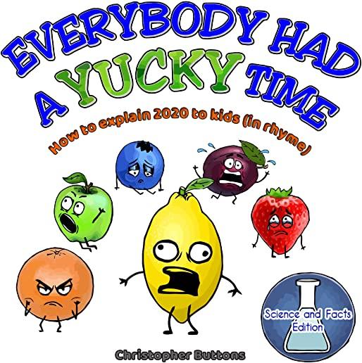 Everybody Had A Yucky Time: How to explain 2020 to kids (in rhyme)