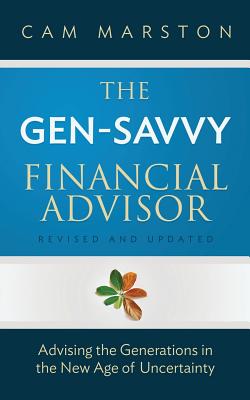 The Gen-Savvy Financial Advisor: Advising the Generations in the New Age of Uncertainty