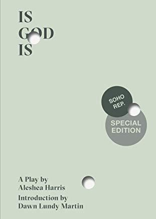 Is God Is (Soho Rep Special Edition)