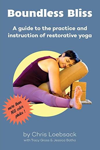 Boundless Bliss: A teacher's guide to instruction of restorative yoga