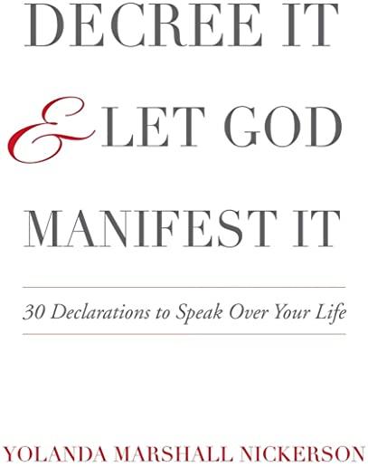 Decree It and Let God Manifest It