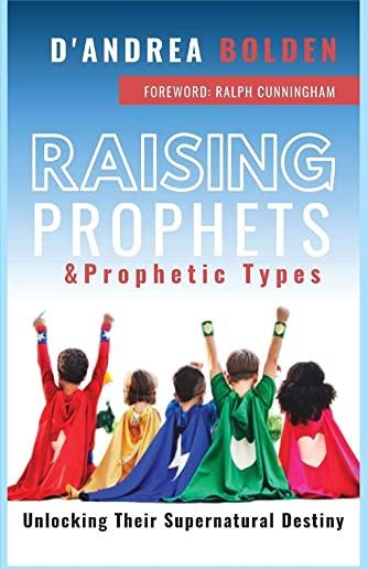 Raising Prophets & Prophetic Types: A Resource Handbook