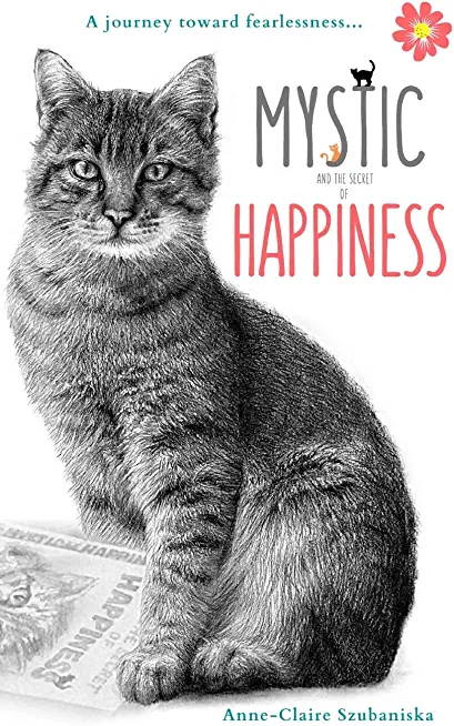 Mystic and the Secret of Happiness: A journey toward fearlessness