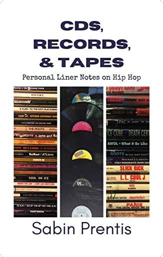 CDs, Records, & Tapes: Personal Liner Notes on Hip Hop