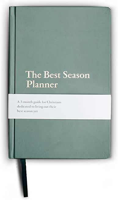 The Best Season Planner: A 3-Month Guide for Christians Dedicated to Living Out Their Best Season Yet