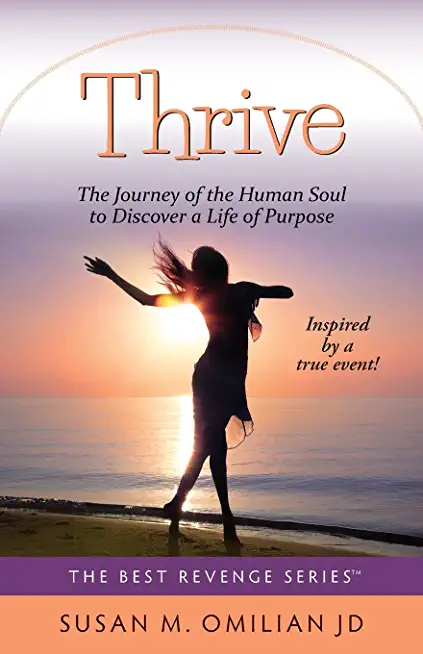 Thrive: The Journey of the Human Soul to Discover a Life of Purpose