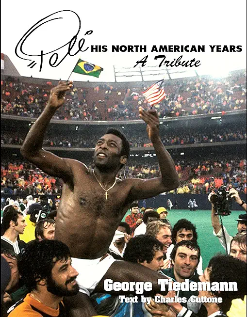 Pele, His North American Years: A Tribute