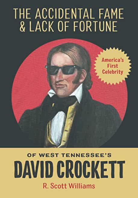 The Accidental Fame and Lack of Fortune of West Tennessee's David Crockett