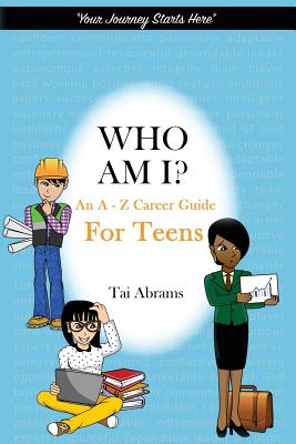 Who Am I?: An A-Z Career Guide for Teens