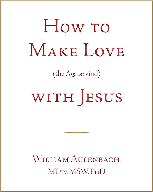 How to Make Love (the Apgape Kind) with Jesus