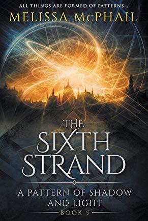 The Sixth Strand: A Pattern of Shadow and Light Book Five
