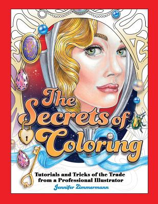 The Secrets of Coloring: Tutorials and Tricks of the Trade from a Professional Illustrator