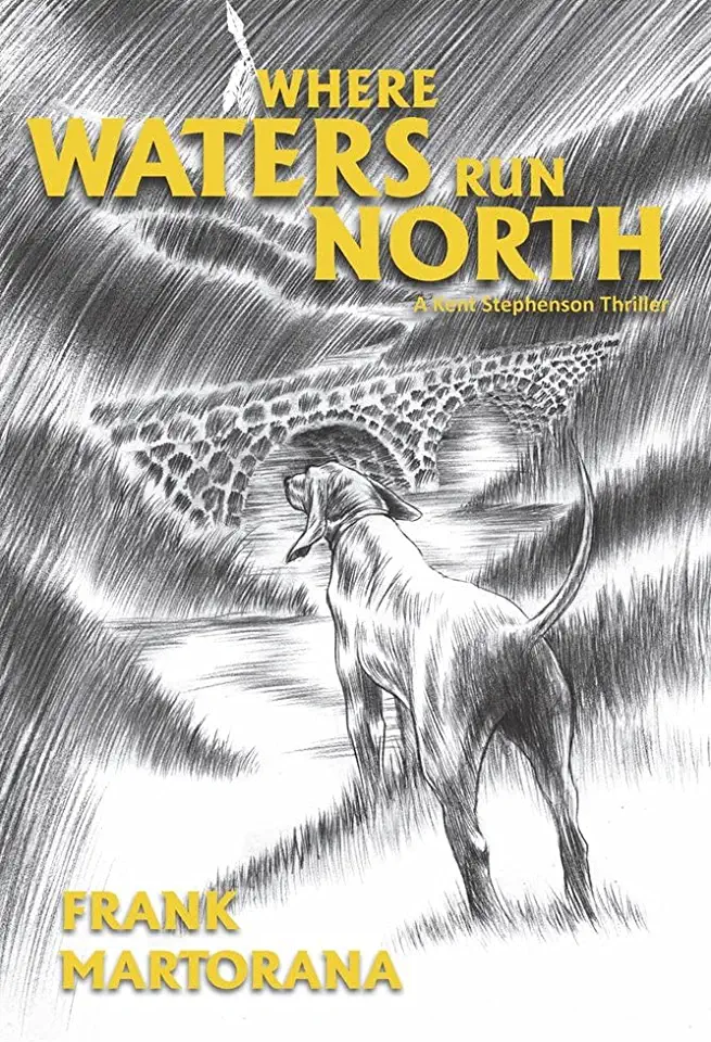 Where Waters Run North: A Kent Stephenson Thrillervolume 4