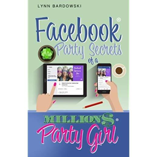 Facebook Party Secrets of a Million Dollar Party Girl