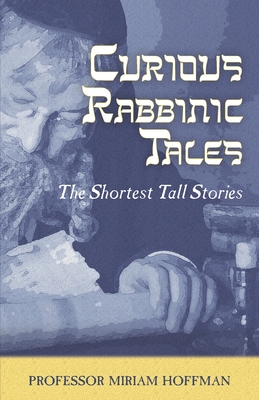 Amazing Rabbinic Tales: The Shortest Tall Stories