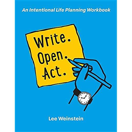 Write, Open, Act: An Intentional Life Planning Workbook