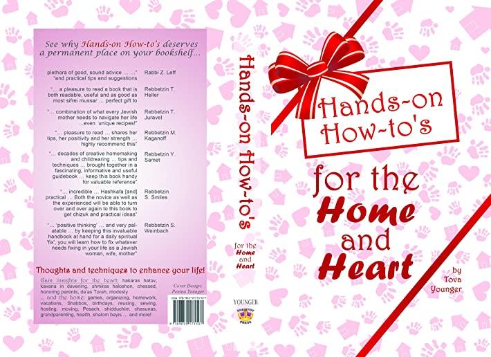 Hands-on How-to's for the Home and Heart: Thoughts and techniques to enhance your life