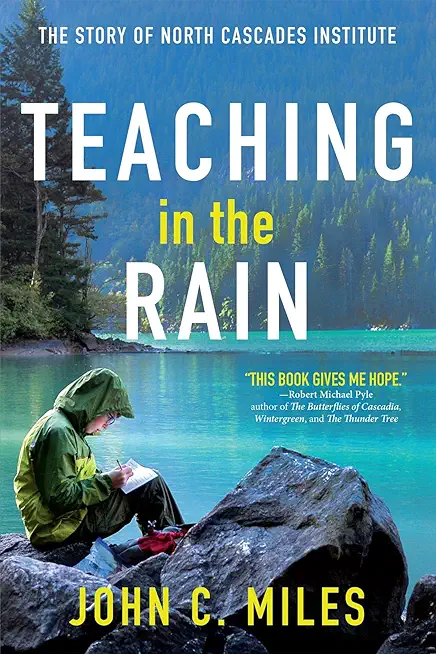 Teaching in the Rain: The Story of North Cascades Institute
