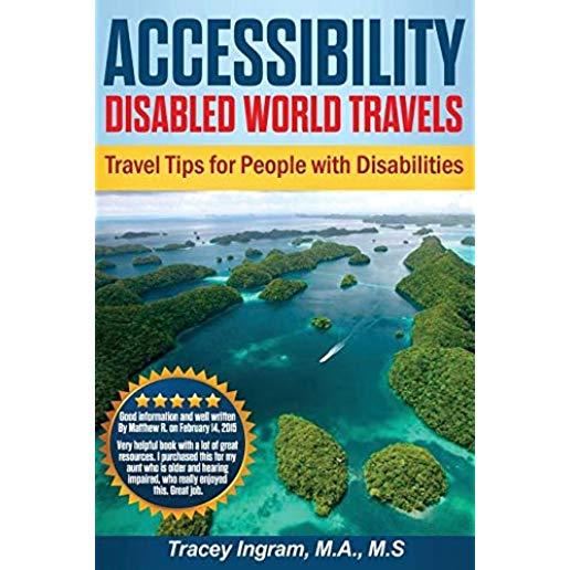 Accessibility Disabled World Travels - Tips for Travelers with Disabilities: Handicapped, Special Needs, Seniors, & Baby Boomers - How to Travel Barri