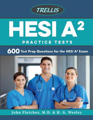 Hesi A2 Practice Tests: 600 Test Prep Questions for the Hesi A2 Exam