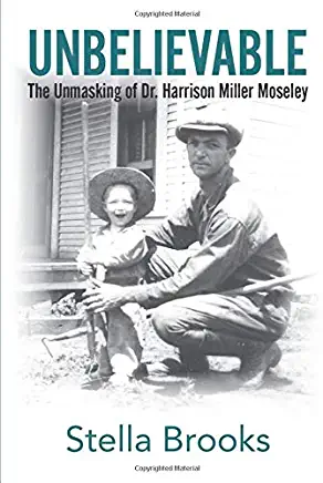 Unbelievable: The Unmasking of Dr. Harrison Miller Moseley