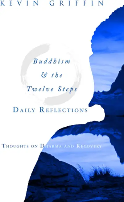 Buddhism & the Twelve Steps Daily Reflections: Thoughts on Dharma and Recovery