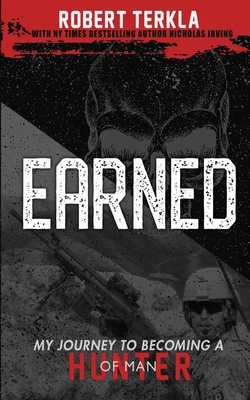 Earned: My Journey to becoming a Hunter of Man