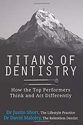 Titans of Dentistry: How the top performers think and act differently
