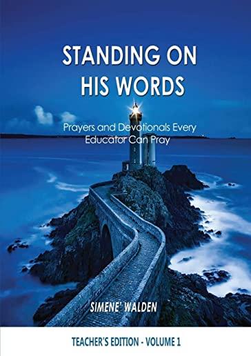 Standing on His Words: Prayers and Devotionals Every Educator Can Pray