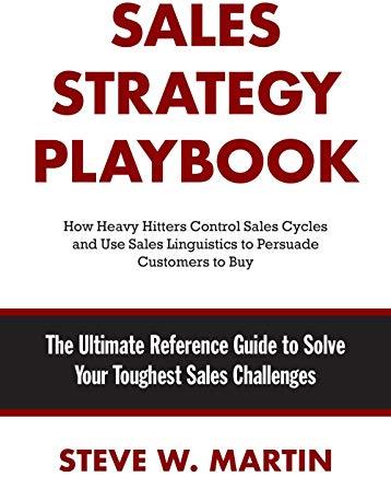 Sales Strategy Playbook: The Ultimate Reference Guide to Solve Your Toughest Sales Challenges