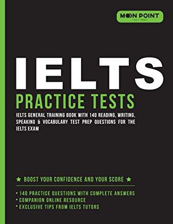 IELTS General Training Practice Tests 2018: IELTS General Training Book with 140 Reading, Writing, Speaking & Vocabulary Test Prep Questions for the I