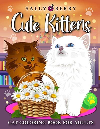 Cat Coloring Book for Adults: Cute Kittens Coloring Pages for Adults Relaxation. Playful Baby Cats and Teacup Kittens, Adorable Expressive-Eyed Cat