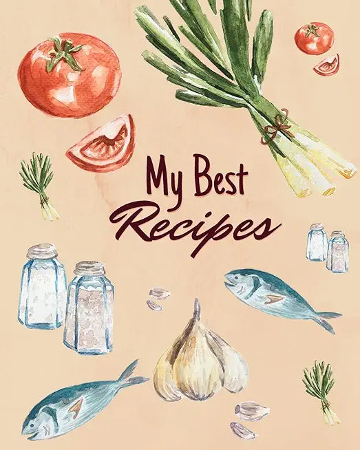 My Best Recipes: Blank Recipe Book to Write in Your Favorite Recipes