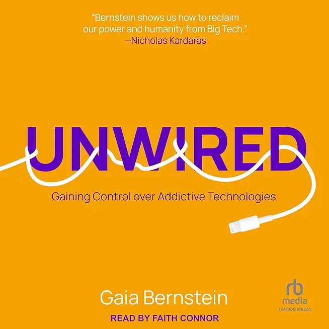 Unwired: Gaining Control Over Addictive Technologies