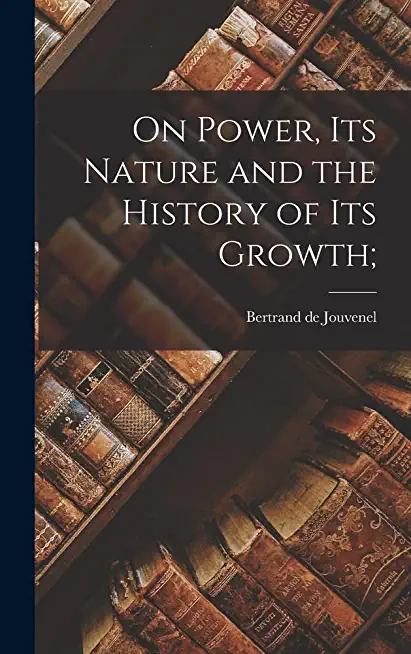 On Power. Its Nature and the History of Its Growth