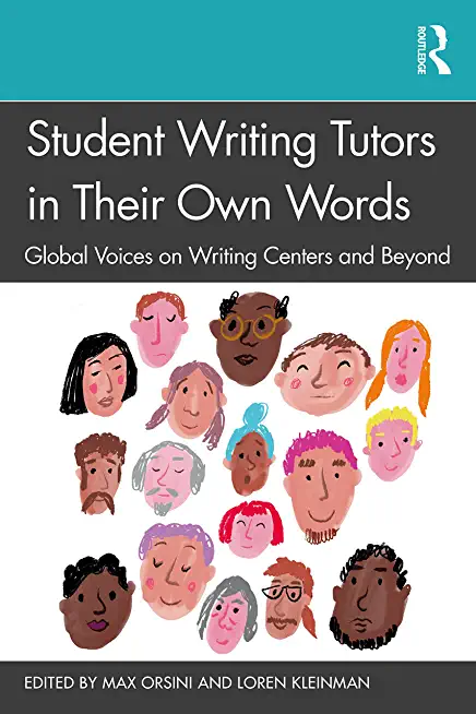 Student Writing Tutors in Their Own Words: Global Voices on Writing Centers and Beyond