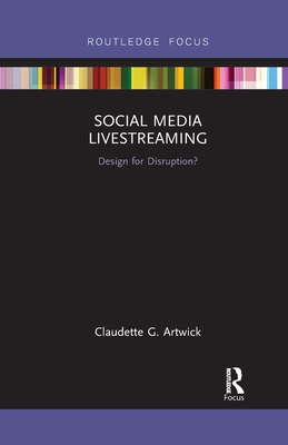 Social Media Livestreaming: Design for Disruption?
