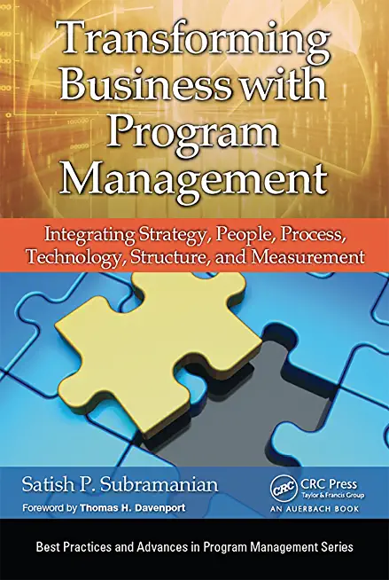 Transforming Business with Program Management: Integrating Strategy, People, Process, Technology, Structure, and Measurement