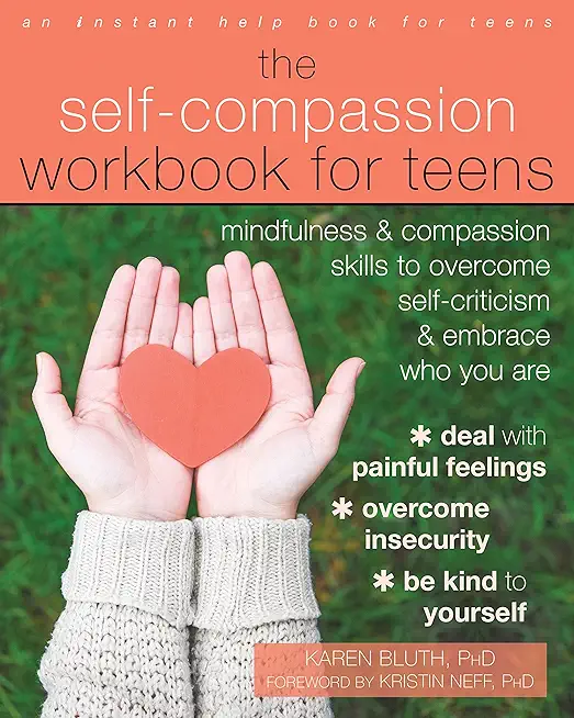 Self-Compassion Workbook for Teens: Mindfulness and Compassion Skills to Overcome Self-Criticism and Embrace Who You Are [Standard Large Print 16 Pt E