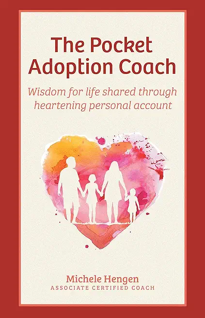 The Pocket Adoption Coach: Wisdom for life shared through heartening personal account
