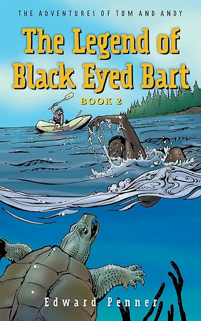 The Legend of Black Eyed Bart, Book 2: The Adventures of Tom and Andy
