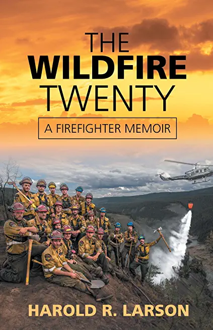 The Wildfire Twenty: A Firefighter Memoir