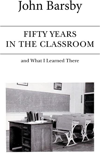 Fifty Years in the Classroom and What I Learned There