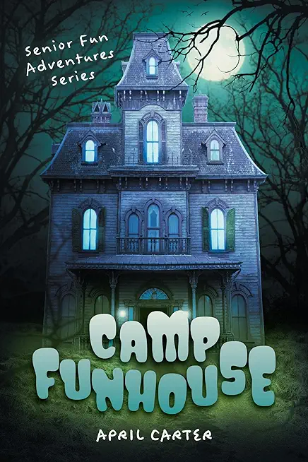 Camp Funhouse: Senior Fun Adventures Series