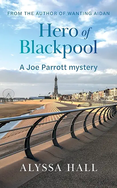 Hero of Blackpool: A Joe Parrott Mystery