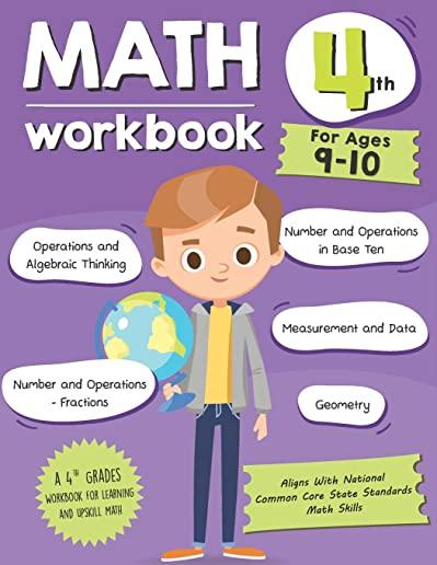 Math Workbook Grade 4 (Ages 9-10): A 4th Grade Math Workbook For Learning Aligns With National Common Core Math Skills