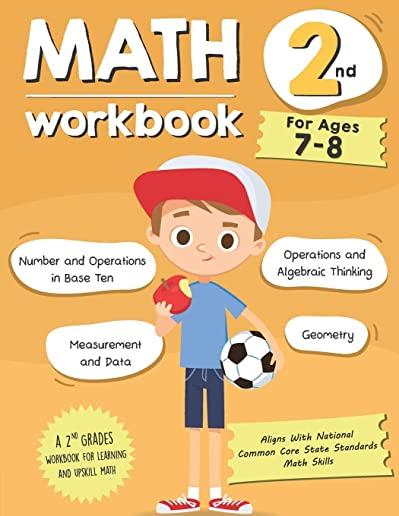 Math Workbook Grade 2 (Ages 7-8): A 2nd Grade Math Workbook For Learning Aligns With National Common Core Math Skills